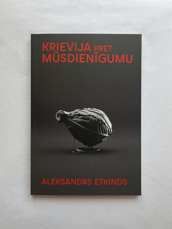 Aleksandrs Etkinds "Krievija pret mūsdienīgumu"